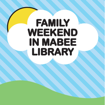 Graphic: Family Weekend in Mabee Library on a white cloud in a blue sky over a green slope
